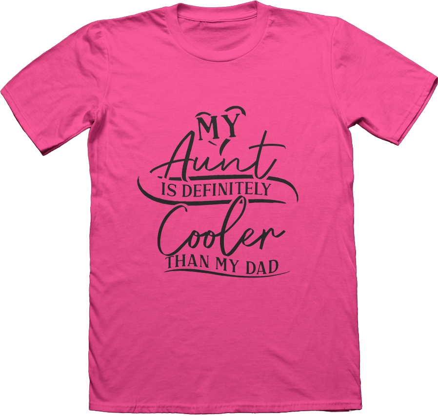 "My Aunt is Cooler Than My Dad" T-Shirt